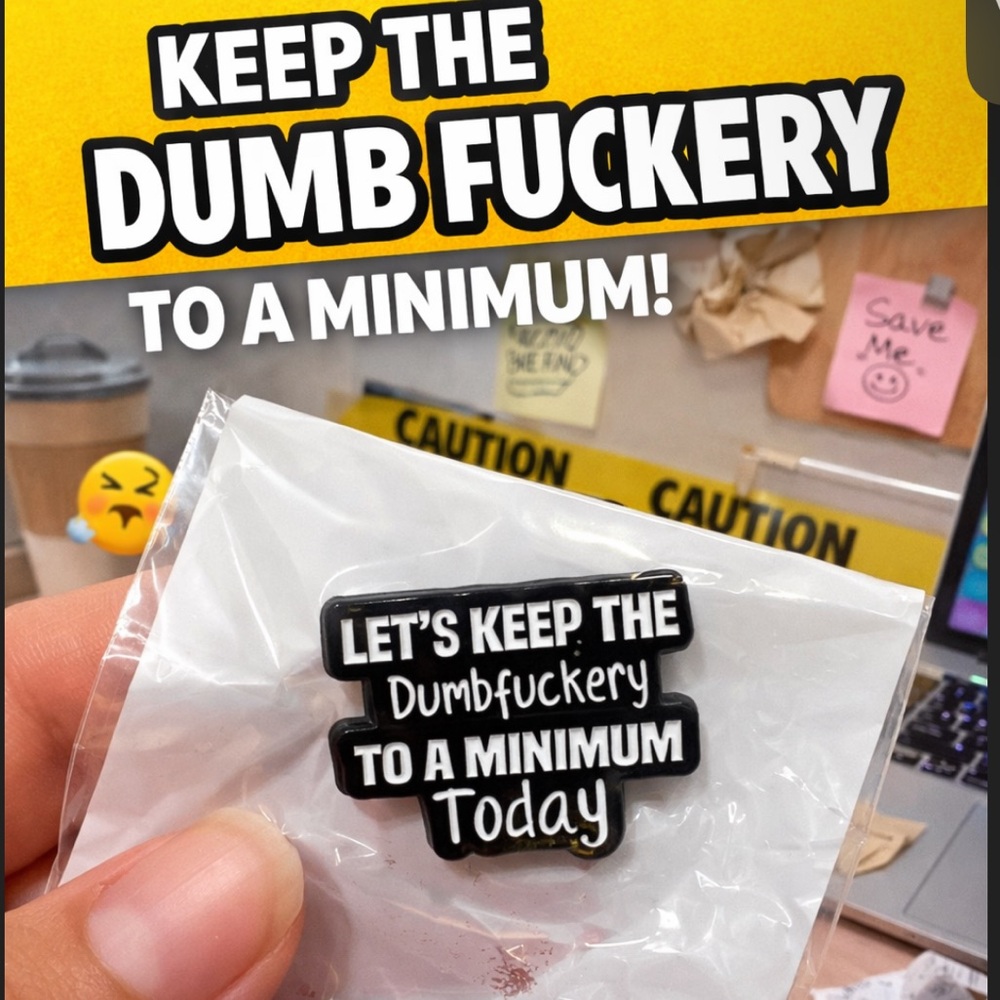Let’s Keep the Dumbfuckery to a Minimum Today Enamel Pin - Black